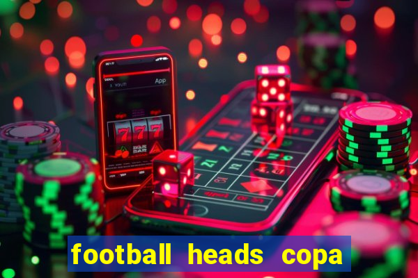 football heads copa libertadores 2015 dvadi